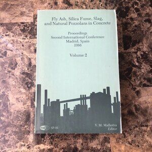 Fly Ash, Silica Fume, Slag & Natural Pozzolans in Concrete 1986 Vol 2 PB SP 91
